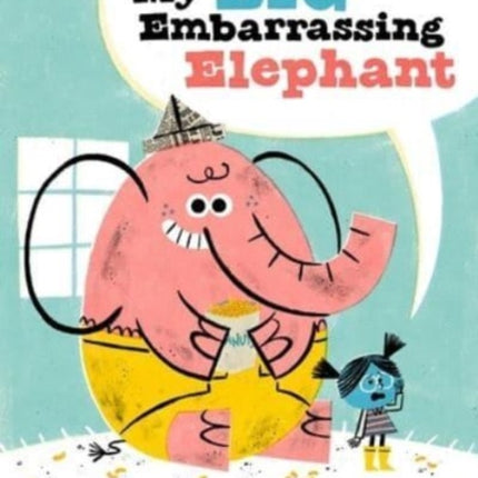 My Big Embarrassing Elephant