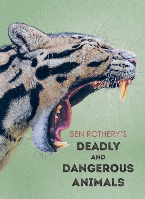 Ben Rotherys Deadly and Dangerous Animals