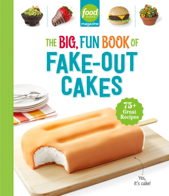 Food Network Magazine The Big Fun Book of FakeOut Cakes