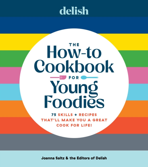 Delish The HowTo Cookbook for Young Foodies