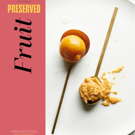 Preserved: Fruit: 25 Recipes: Volume 2