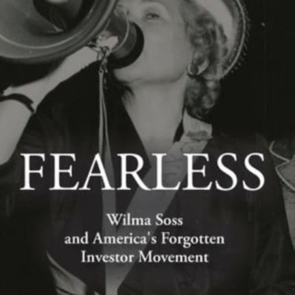 Fearless: Wilma Soss and America's Forgotten Investor Movement