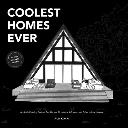 Coolest Homes Ever (Mini): An Adult Coloring Book of Tiny Homes, Airstreams, A-Frames, and Other Unique Houses