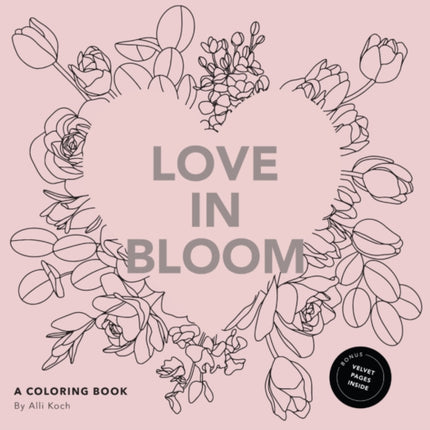 Love in Bloom: An Adult Coloring Book Featuring