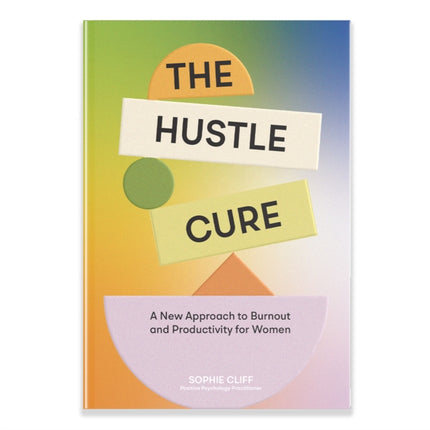 Hustle Cure The  A New Approach to Burnout and