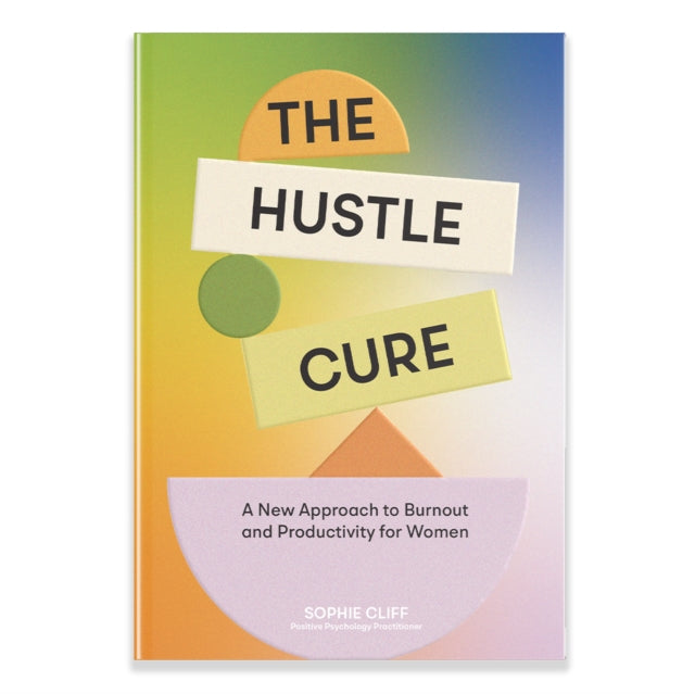 Hustle Cure The  A New Approach to Burnout and