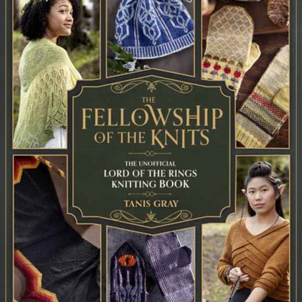 The Fellowship of the Knits: The Unofficial Lord of the Rings Knitting Book