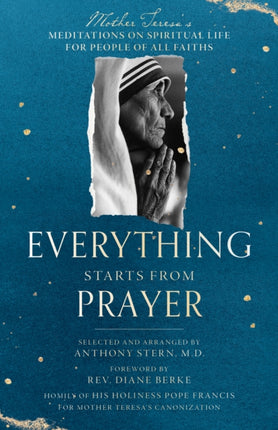 Everything Starts from Prayer: Mother Teresa's