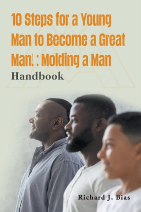 10 Steps for a Young Man to Become a Great Man!: