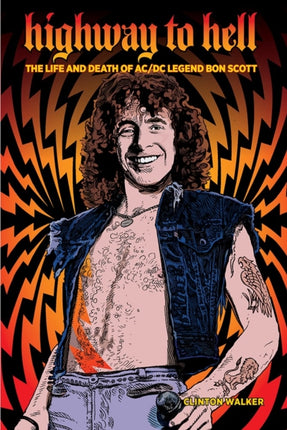 Highway To Hell (third Edition): The Life & Death of AC/DC Legend Bon Scott