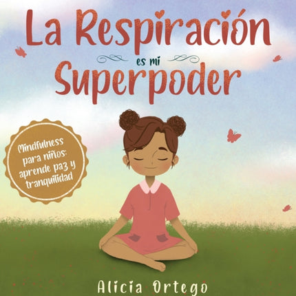 La Respiración es mi Superpoder: Mindfulness para niños, aprende paz y tranquilidad