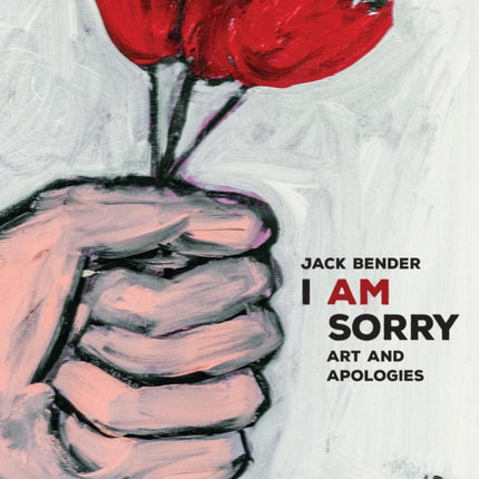 I Am Sorry: A Book of Out-of-the-Ordinary Apologies