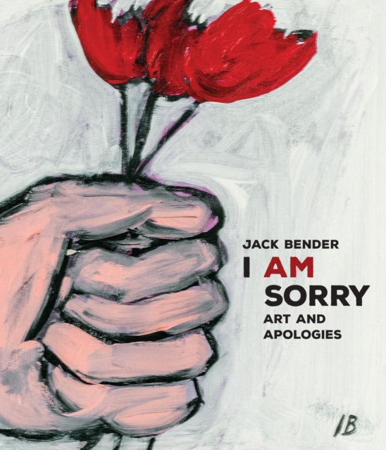 I Am Sorry: A Book of Out-of-the-Ordinary Apologies