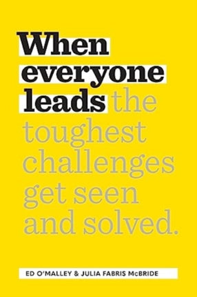 When Everyone Leads: How The Toughest Challenges