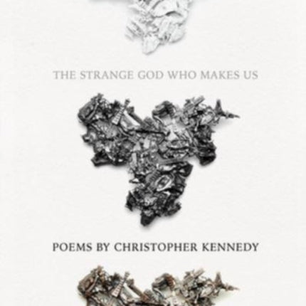 The Strange God Who Makes Us