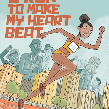 I RUN TO MAKE MY HEART BEAT