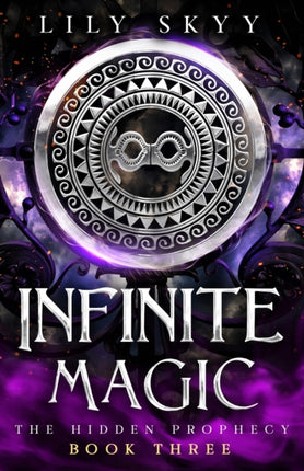 Infinite Magic: The Hidden Prophecy Book 3