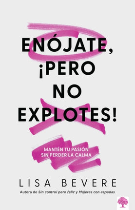 Enójate Pero No Explotes Mantén Tu Pasión Sin Perder La Calma  Be Angry Bu T Dont Blow It Maintaining Your Passion Without Losing Your Cool