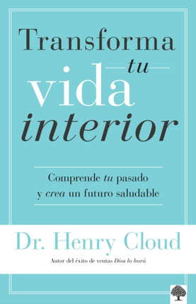 Transforma tu vida interior Comprende tu pasado y