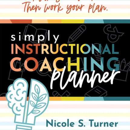 Simply Instructional Coaching Planner: (An All-In-One Companion Planner to Simply Instructional Coaching)