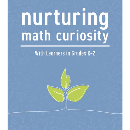 Nurturing Math Curiosity with Learners in Grades K2