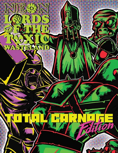 Neon Lords of the Toxic Wasteland Total Carnage Edition Core Rulez