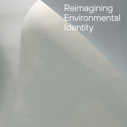 Reimagining Environmental Identity