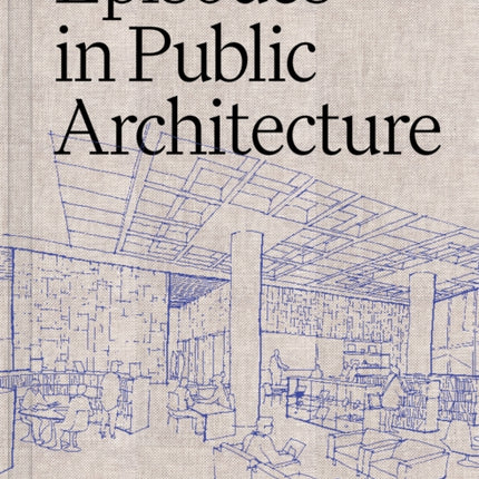 Episodes in Public Architecture