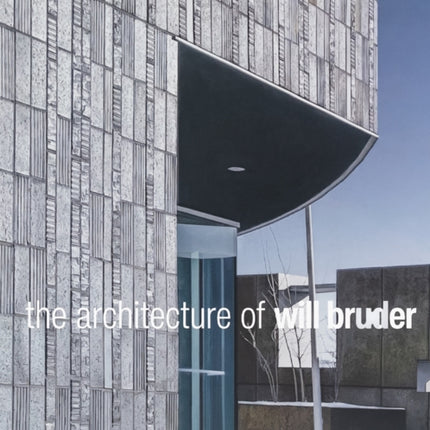 The Architecture of Will Bruder