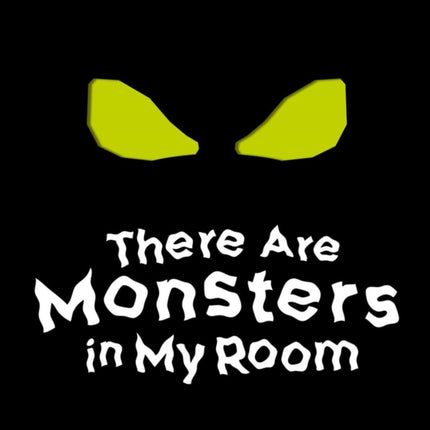 The Are Monsters in My Room