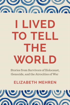I Lived to Tell the World  Stories from Survivors