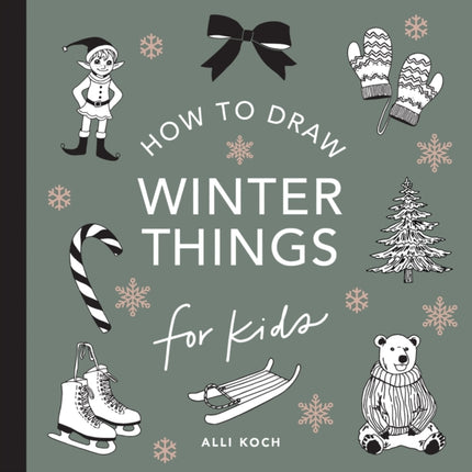 Winter Things How to Draw Books for Kids with Christmas trees Elves Wreaths Gifts and Santa Claus