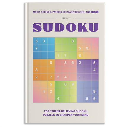 200 StressRelieving Sudoku Puzzles to Sharpen Y  Presented by Maria Shriver Patrick Schwarzenegger and MOSH