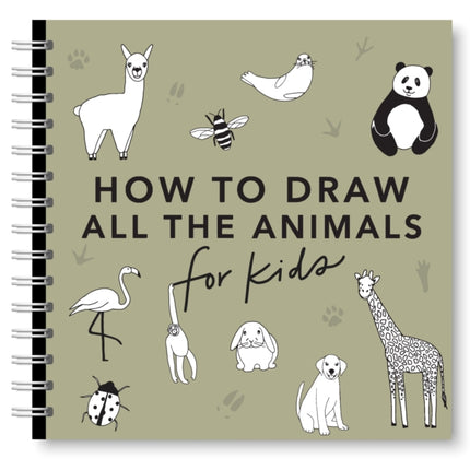 All the Animals How to Draw Books for Kids with