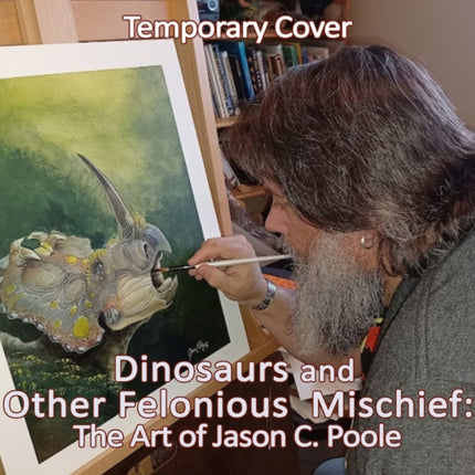 Dinosaurs and Other Felonious Mischief
