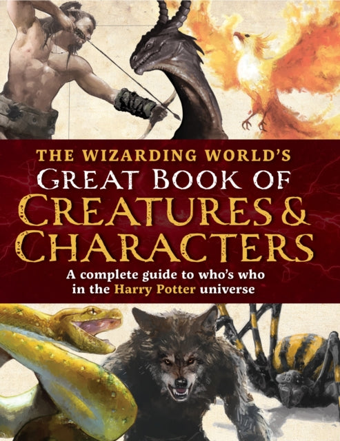The Wizarding Worlds Great Book of Creatures