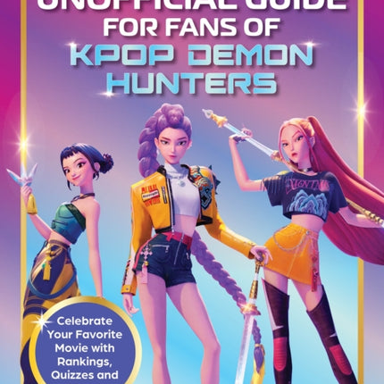 KPop Demon Hunters  The Ultimate Unofficial Guide