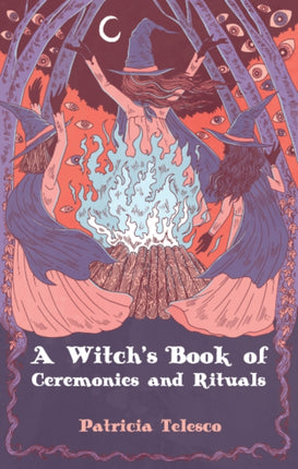 A Witchs Book of Ceremomies and Rituals