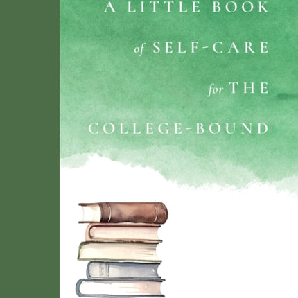 A Little Book of SelfCare for the CollegeBound