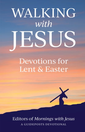 Walking with Jesus Devotions for Lent  Easter
