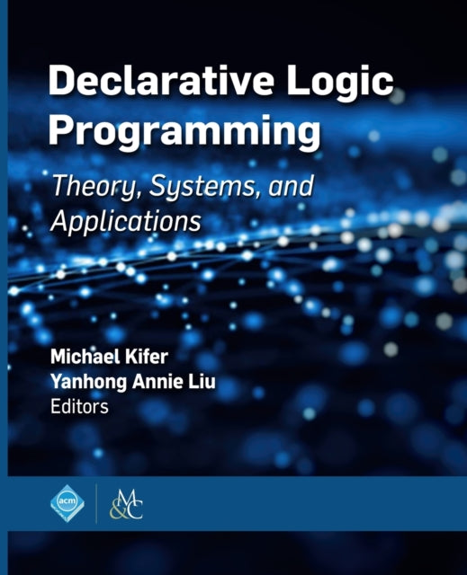 Declarative Logic Programming: Theory, Systems,