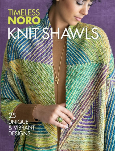 Knit Shawls: 25 Unique & Vibrant Designs