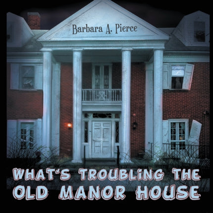 What's Troubling the Old Manor House