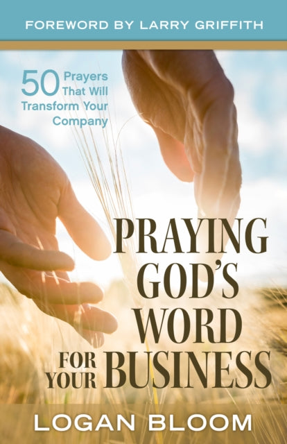 Praying God's Word for Your Business: 50 Prayers