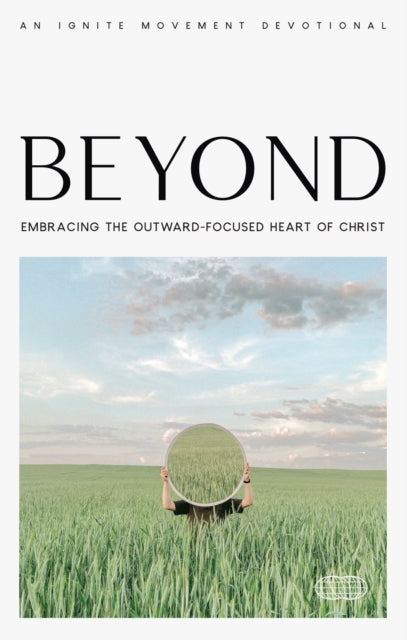 Beyond: Embracing the Outward-Focused Heart of