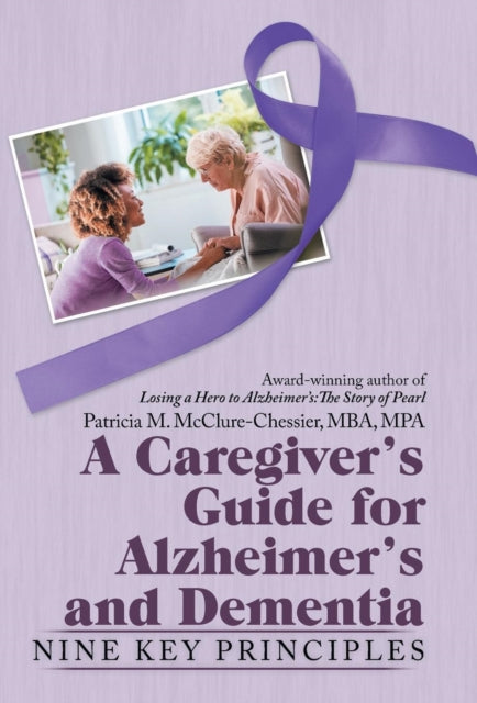 A Caregiver's Guide for Alzheimer's and Dementia: