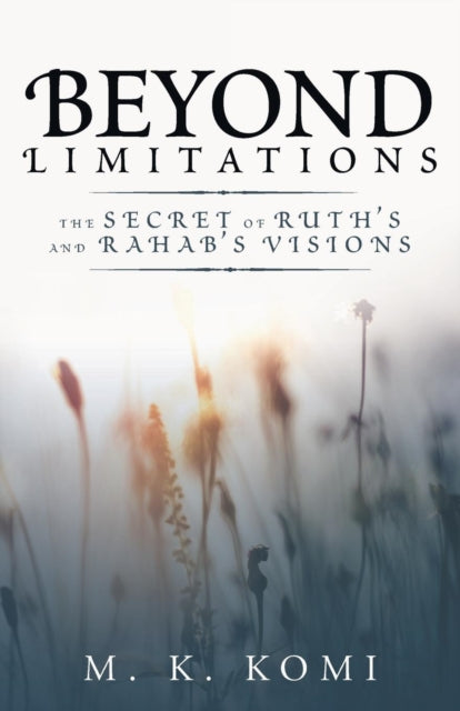 Beyond Limitations: The Secret of Ruth's and Rahab's Visions