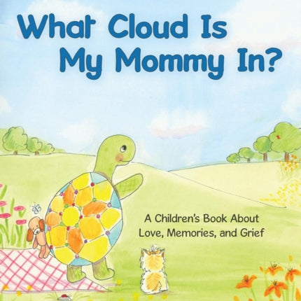 What Cloud Is My Mommy In?: A Children's Book About Love, Memories, and Grief