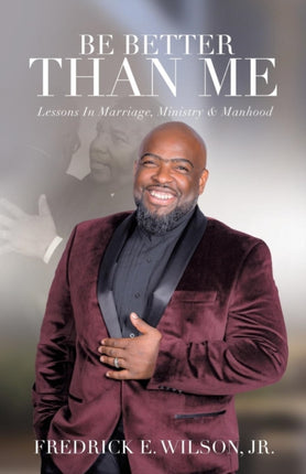 Be Better Than Me: Lessons in Marriage, Ministry