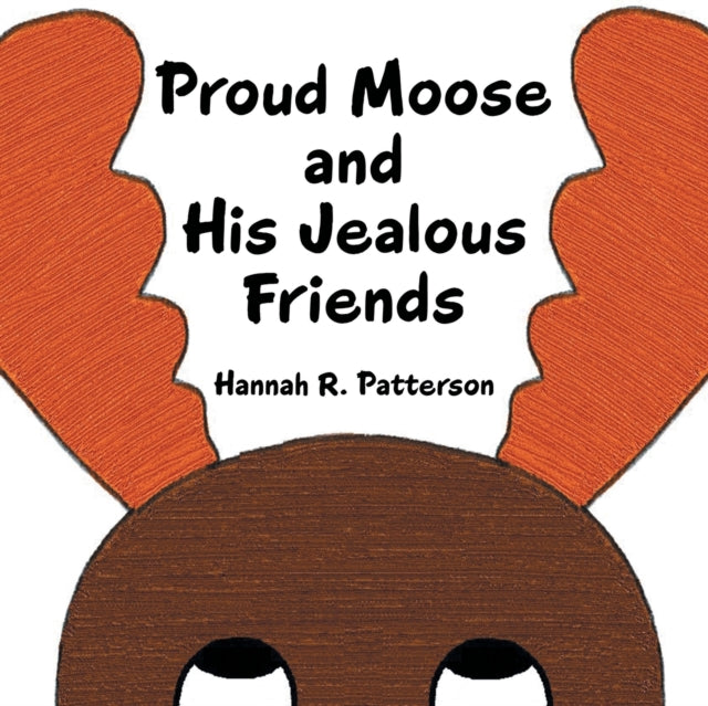 Proud Moose and His Jealous Friends